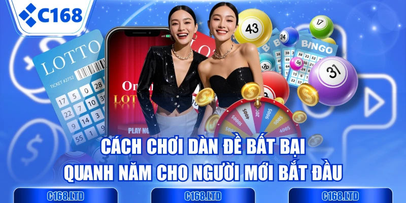 Cách Chơi Dàn Đề Bất Bại Quanh Năm Cho Người Mới Bắt Đầu